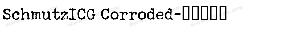 SchmutzICG Corroded字体转换